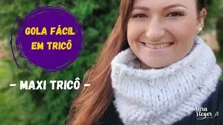 GOLA FÁCIL EM TRICÔ - MAXI TRICÔ