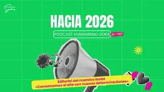 132&deg; Podcast de Humanismo Soka - Editorial del maestro Ikeda