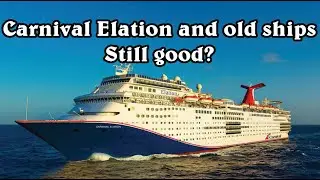 Is Carnival Elation and old ships still worth it