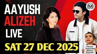 Aayush Alizeh | Aayush Alizeh Live | Alizeh Live : Fri 27 Dec 2025 #alizehjamali 