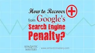 How to Recover from Google's Search Engine Penalty?