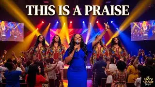 This Is a Praise | Church Praise Anthem | Glory Shout Gospel