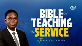 BIBLE TEACHING SERVICE | with Rev David Oladoyin | 21st JANUARY, 2025