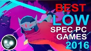 8 BEST games for LOW SPEC PC this 2016 so far