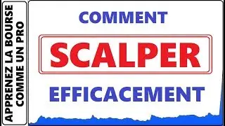 FORMATION GRATUITE EN TRADING : COMMENT FAIRE DU SCALPING EFFICACE &Agrave; LA BOURSE TOUT SIMPLEMENT