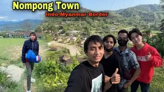 We Visited NAMPONG TOWN, Near Indo-Myanmar Border || Arunachal Pradesh || @aamarlama77