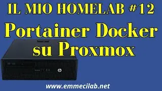 IL MIO HOMELAB #12 | Portainer per gestire Docker su Proxmox