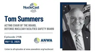 Tom Summers: The Balance of Safety and Mission in Nuclear Operations