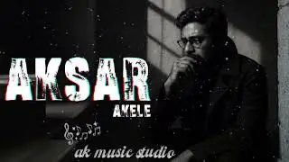 Aksar Akela | Sad Hindi Song | Late Night Feel | AK Music Studio | prod by ali khan