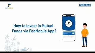 How to invest in Mutual Funds via FedMobile App?