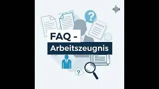 FAQ: Arbeitszeugnis