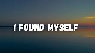 I Found Myself Lyric Video | Deep Emotional Love Song 2025 | Heart Touching Ballad
