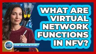What Are Virtual Network Functions in NFV?