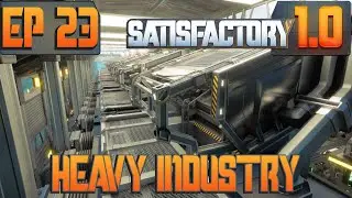 Advanced Steel Products (Ep 23 - Satisfactory 1.0 LP)