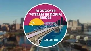 Rediscover Veterans Memorial Bridge, June 23 & 24