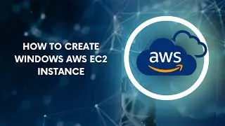 How to Create Windows AWS EC2 Instance