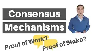 INTRO TO BLOCKCHAIN CONSENSUS MECHANISMS - How do 