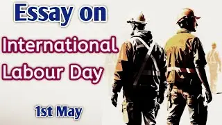 Essay on Labour Day | 10 lines speech on international labour day | Labour day essay in English |