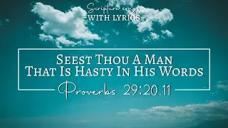 Proverbs 29:20,11 (KJV) Seest Thou A Man That Is Hasty In His Words | Scripture Songs with lyrics