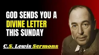 You Need to Hear This on Sunday — Please Listen | C.S Lewis Sermons