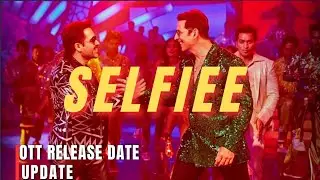Selfiee Movie Ott Release Date |Selfiee Ott Update | Ott Release date update | In Hindi