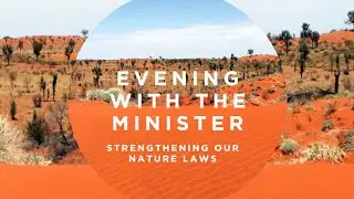 Evening with the Minister - Strengthening our Nature Laws