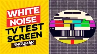 White Noise : TV Test Screen | 1 Hour 4K
