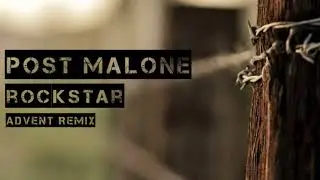 Post Malone ft 21 Savage - rockstar (Advent Remix)