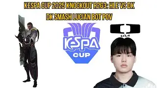 KeSPA Cup 2025 Knockout R2G3: HLE vs DK | DK Smash Lucian Bot POV