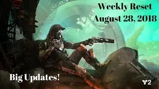 Destiny 2 - Weekly Reset for August 28, 2018 - THE BIG UPDATE IS HERE!