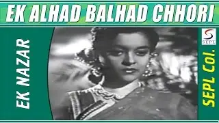 Ek Alhad Balhad Chhori @ Ek Nazar | Karan Dewan, Gope