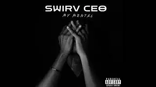 SWIRV CEO MY MENTAL PROMO  U BEAT DEPRESSION ONCE IMMA BEAT DEPRESSION AGAIN