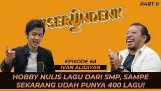 #SERUNDENK Eps. 64 - Ivan Alidiyan (Part II) | Sejak kecil udah deketin cewe pake lagu!