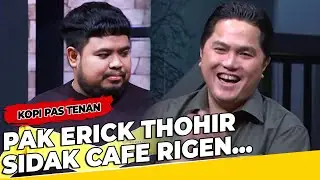 Pak Menteri Erick Thohir Sidak Cafe Rigen, Ada Apa Ya | Kopi Pas Tenan