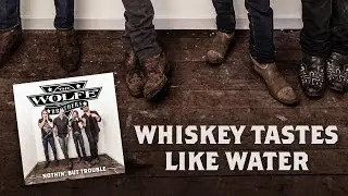 09. The Wolfe Brothers - Whiskey Tastes Like Water (Track By Track) [Nothin' But Trouble Album]