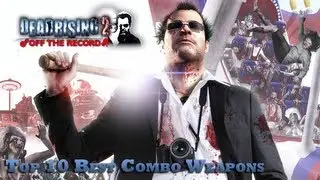 Dead Rising 2: Off The Record - Top 10 Best Combo Weapons (SimpleWarm)