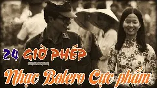 24 Giờ Phép (Trúc Phương) - Nhạc Bolero Cực phẩm