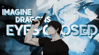 Jujutsu Kaisen ▪ Eyes Closed [AMV]