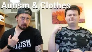 Autism & Clothes ft. The Aspie World