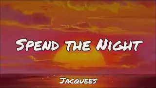 Jacquees - Spend The Night 【 Lyric Video 】