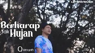 Berharap Tak Hujan - Qiansyah (Official Music Video)