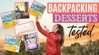 BACKPACKING DESSERT TASTE TEST: Freeze Dried Ice Cream, Apple Crisp, Cheesecake...?!