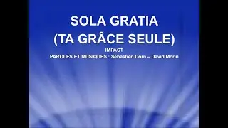 SOLA GRATIA (TA GR&Acirc;CE SEULE) - Impact