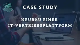 Neubau einer IT Vertriebsplattform &ndash; Case Study der HumanITy