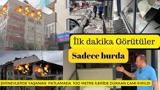 Şirinevlerde Yaşanan Doğalgaz Patlaması Sonucu Yaşananlar
