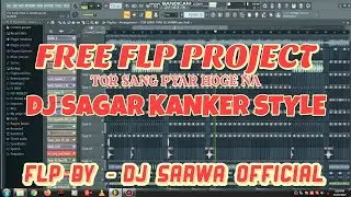 FREE FLP PROJECT DOWNLOAD !! TOR SANG PYAR HOGE NA DJ SAGAR KANKER STYLE !! DJ SARWA OFFICIAL 2K22