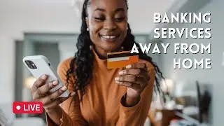 Banking Services Away From Home