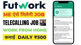 How to Get Telecalling Job on Futwork | Step-by-Step Guide | Futwork Placement sessions and Job