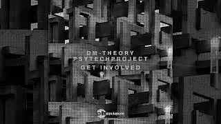 DM-Theory & PsyTechProject - Get Involved (club edit) (psytech 2021)