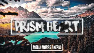 KEPIK & Molly Marrs - Prism Heart